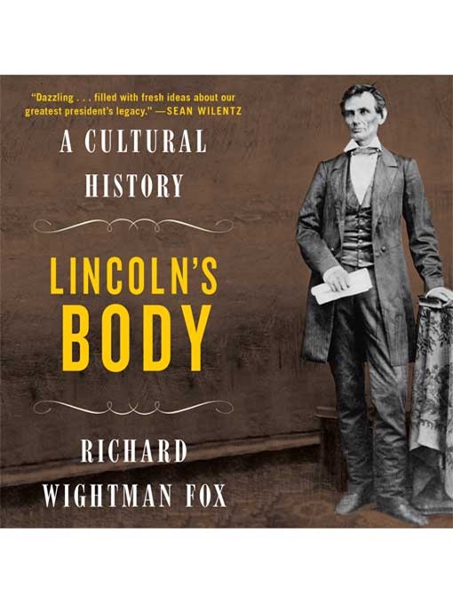 Title details for Lincoln's Body by Richard Wightman Fox - Available